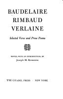 Baudelaire, Rimbaud, Verlaine; selected verse and prose poems.