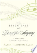 The essentials of beautiful singing : a three-step kinesthetic approach