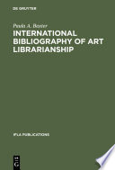 International bibliography of art librarianship : an annotated compilation