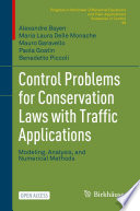 Control Problems for Conservation Laws with Traffic Applications : Modeling, Analysis, and Numerical Methods
