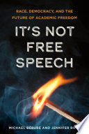 It's not free speech : race, democracy, and the future of academic freedom