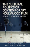 The cultural politics of contemporary Hollywood film : power, culture and society