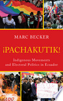 Pachakutik : Indigenous movements and electoral politics in Ecuador