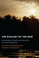 The ecology of the Barí : rainforest horticulturalists of South America