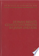Human Rights Constitutionalism in Japan and Asia : the Writings of Lawrence W. Beer.