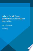 Ireland, Small Open Economies and European Integration Lost in Transition