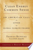 Clean energy common sense : an American call to action on global climate change