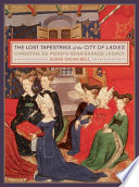 The lost tapestries of the City of ladies : Christine de Pizan's Renaissance legacy