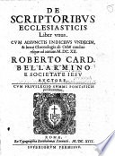 De scriptoribus ecclesiasticis liber vnus : cum adiunctis indicibus vndecim, & breui chronologia ab orbe condito vsque ad annum M. DC. XII