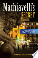 Machiavelli's secret : the soul of the statesman