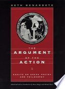 The argument of the action : essays on Greek poetry and philosophy