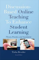 Discussion-based online teaching to enhance student learning : theory, practice, and assessment