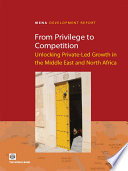 From privilege to competition : unlocking private-led growth in the Middle East and North Africa