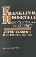 Franklin D. Roosevelt and the search for security : American-Soviet relations, 1933-1939