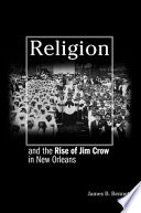 Religion and the rise of Jim Crow in New Orleans