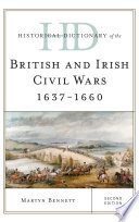 Historical dictionary of the British and Irish Civil Wars 1637-1660