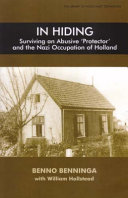 In hiding : surviving an abusive 'protector' and the Nazi occupation of Holland
