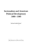 Sectionalism and American political development, 1880-1980