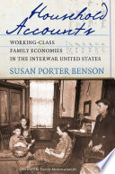 Household accounts : working-class family economies in the interwar United States