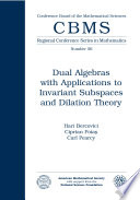 Dual algebras with applications to invariant subspaces, and dilation theory