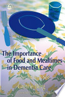 The importance of food and mealtimes in dementia care : the table is set