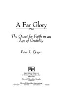 A far glory : the quest for faith in an age of credulity