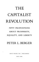 The capitalist revolution : fifty propositions about prosperity, equality, and liberty