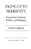 Facing up to modernity : excursions in society, politics, and religion