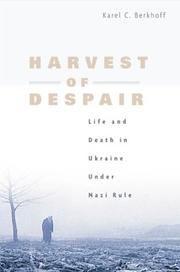 Harvest of despair : life and death in Ukraine under Nazi rule /