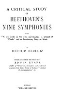 A critical study of Beethoven's nine symphonies, with "A few words on his trios and sonatas," a criticism of "Fidelio" and an introductory essay on music.