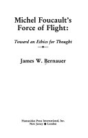 Michel Foucault's force of flight : toward an ethics for thought