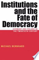 Institutions and the fate of democracy : Germany and Poland in the twentieth century