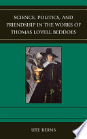 Science, politics, and friendship in the works of Thomas Lowell Beddoes