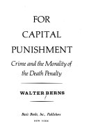 For capital punishment : crime and the morality of the death penalty