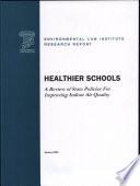Healthier Schools : a Review of State Policies for Improving Indoor Air Quality.