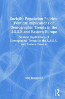 Socialist population politics : the political implications of demographic trends in the USSR and Eastern Europe