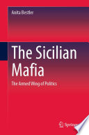 The Sicilian Mafia : the armed wing of politics