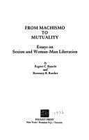 From machismo to mutuality : essays on sexism and woman-man liberation