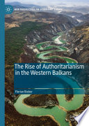 The rise of authoritarianism in the western Balkans