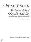 One man's vision : the graphic works of Odilon Redon : an exhibition from the collection of Edwin Binney 3rd : exhibition catalogue