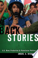 Back stories : U.S. news production and Palestinian politics