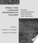 Speech and Language Impairments in Children : Causes, Characteristics, Intervention and Outcome.