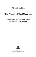 The novels of Toni Morrison : the search for self and place within the community
