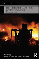 The International Politics of Mass Atrocities : the Case of Darfur.