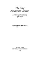 The long nineteenth century : a history of Germany, 1780-1918