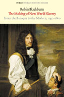 The making of new world slavery : from the Baroque to the modern, 1492-1800