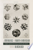The emergence of the fourth dimension : higher spatial thinking in the fin de siècle