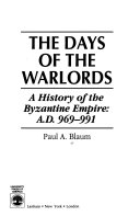 The days of the warloads : a history of the Byzantine Empire, A.D. 969-991