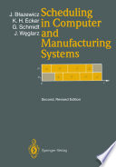 Scheduling in Computer and Manufacturing Systems