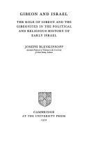 Gibeon and Israel; the role of Gibeon and the Gibeonites in the political and religious history of early Israel.